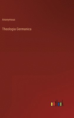 Anonymous - Theologia Germanica, Inbunden