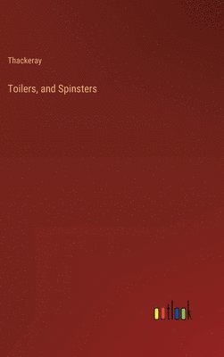 bokomslag Toilers, and Spinsters