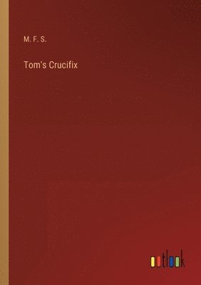 M F S, M. F. S. - Tom's Crucifix, Häftad