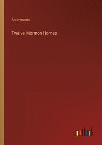 bokomslag Twelve Mormon Homes