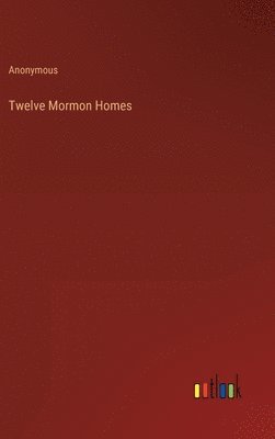bokomslag Twelve Mormon Homes