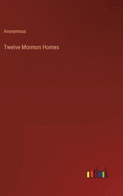 bokomslag Twelve Mormon Homes