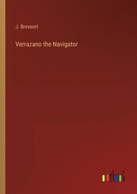 bokomslag Verrazano the Navigator