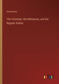 bokomslag The Volunteer, the Militiaman, and the Regular Soldier