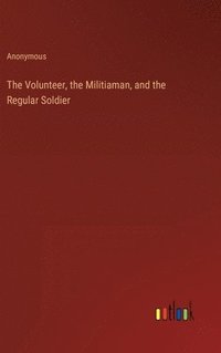 bokomslag The Volunteer, the Militiaman, and the Regular Soldier