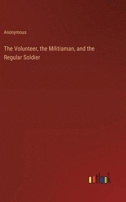 bokomslag The Volunteer, the Militiaman, and the Regular Soldier