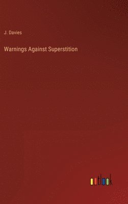 J Davies, J. Davies - Warnings Against Superstition, Inbunden