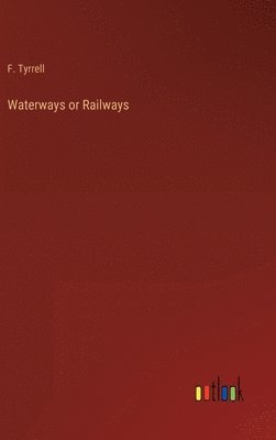 bokomslag Waterways or Railways