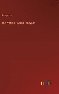 bokomslag The Works of Alfred Tennyson