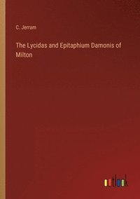 bokomslag The Lycidas and Epitaphium Damonis of Milton