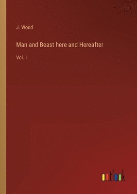 Man and Beast here and Hereafter 1
