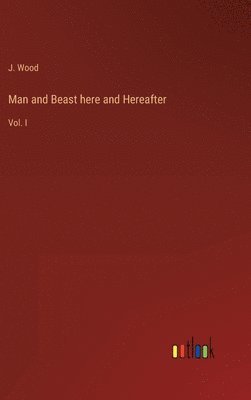 Man and Beast here and Hereafter 1