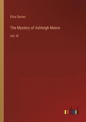 The Mystery of Ashleigh Manor: Vol. III 1