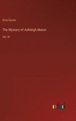 bokomslag The Mystery of Ashleigh Manor: Vol. III