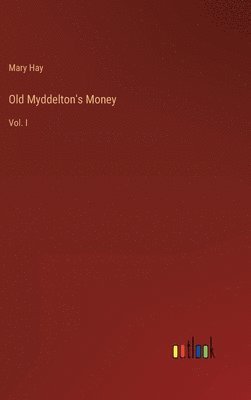 Mary Hay - Old Myddelton's Money, Inbunden