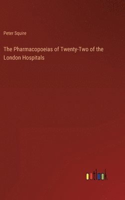 Pharmacopoeias of Twenty-Two of the London Hospitals