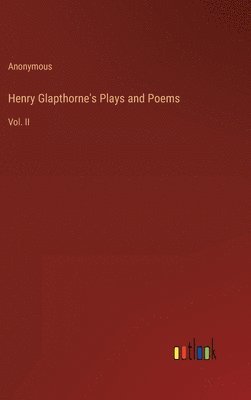 bokomslag Henry Glapthorne's Plays and Poems