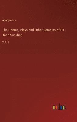 bokomslag Poems, Plays and Other Remains of Sir John Suckling