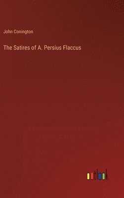 Satires of A. Persius Flaccus