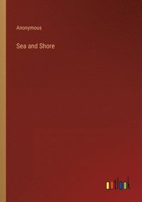 bokomslag Sea and Shore
