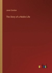 bokomslag Story of a Noble Life