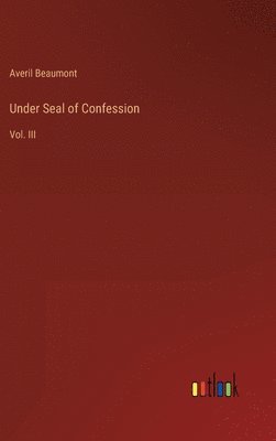 Averil Beaumont - Under Seal of Confession, Inbunden