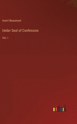 Averil Beaumont - Under Seal of Confession, Inbunden