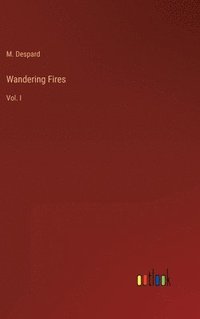 bokomslag Wandering Fires: Vol. I