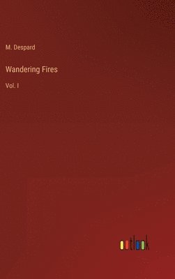 Wandering Fires: Vol. I 1
