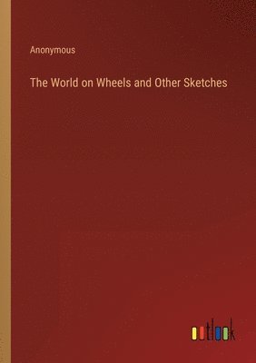 bokomslag World on Wheels and Other Sketches