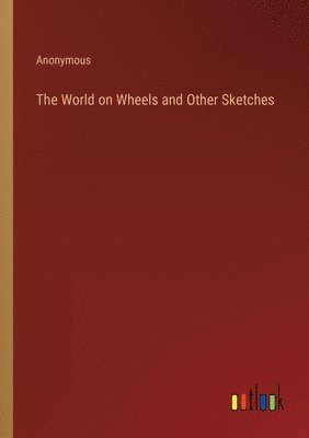 The World on Wheels and Other Sketches 1