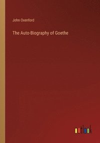 bokomslag The Auto-Biography of Goethe