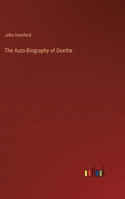 bokomslag The Auto-Biography of Goethe