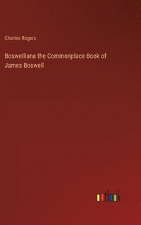 bokomslag Boswelliana the Commonplace Book of James Boswell