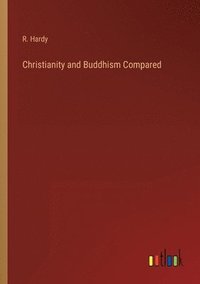 bokomslag Christianity and Buddhism Compared