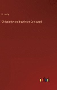 bokomslag Christianity and Buddhism Compared