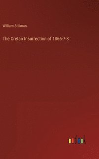 bokomslag The Cretan Insurrection of 1866-7-8