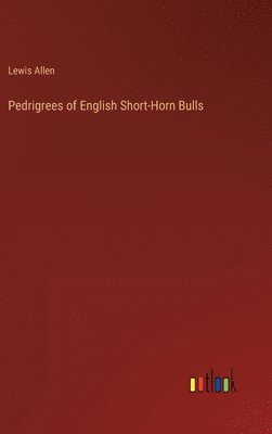 Pedrigrees of English Short-Horn Bulls 1