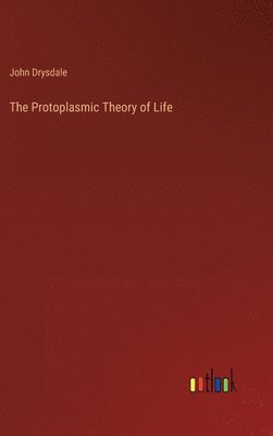Protoplasmic Theory of Life