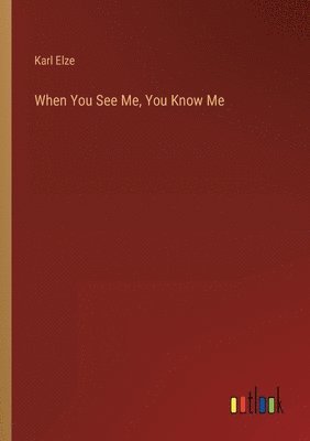 Karl Elze - When You See Me, You Know Me, Häftad