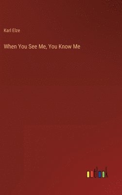Karl Elze - When You See Me, You Know Me, Inbunden