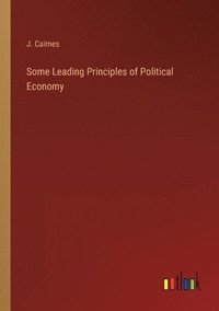 bokomslag Some Leading Principles of Political Economy