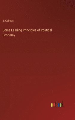 bokomslag Some Leading Principles of Political Economy