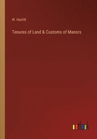 bokomslag Tenures of Land & Customs of Manors