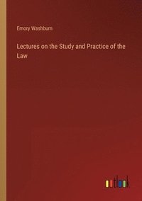 bokomslag Lectures on the Study and Practice of the Law