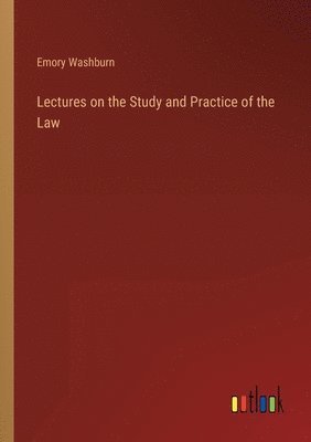 Lectures on the Study and Practice of the Law 1