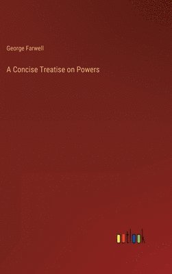 Concise Treatise on Powers