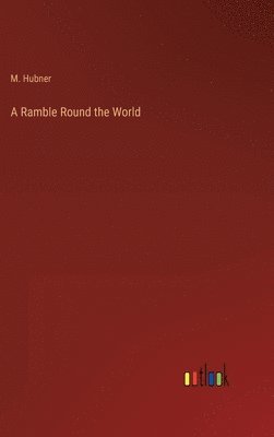 M Hubner, M. Hubner - Ramble Round the World, Inbunden