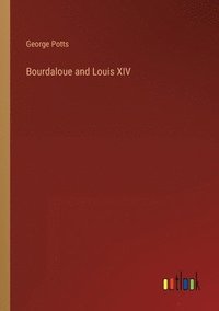bokomslag Bourdaloue and Louis XIV