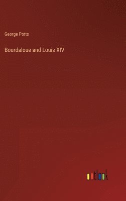 Bourdaloue and Louis XIV 1